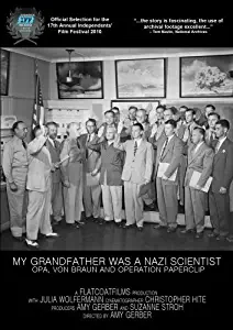 My Grandfather Was A Nazi Scientist: Opa, von Braun and Operation Paperclip by Amy Gerber